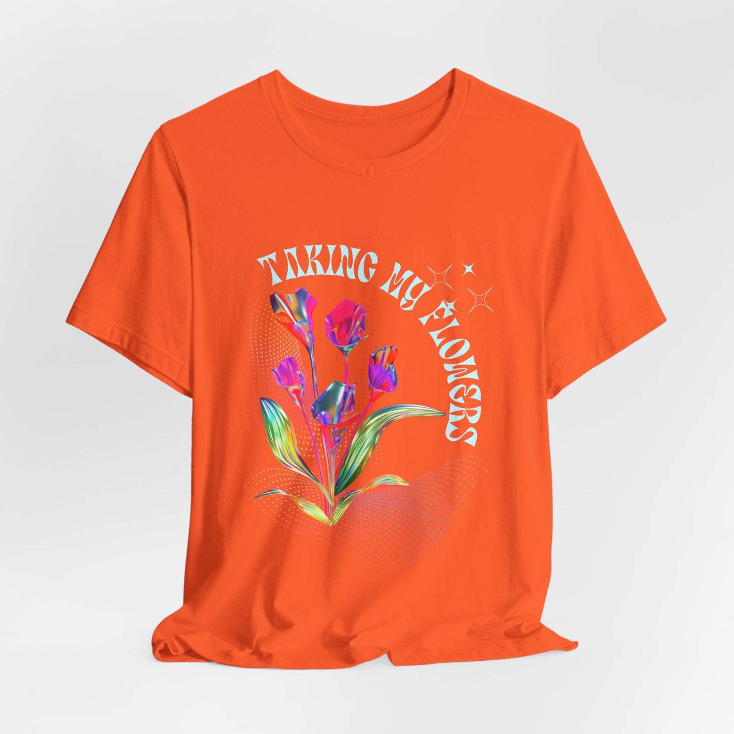 "Taking My Flowers" Jersey Short Sleeve Tee