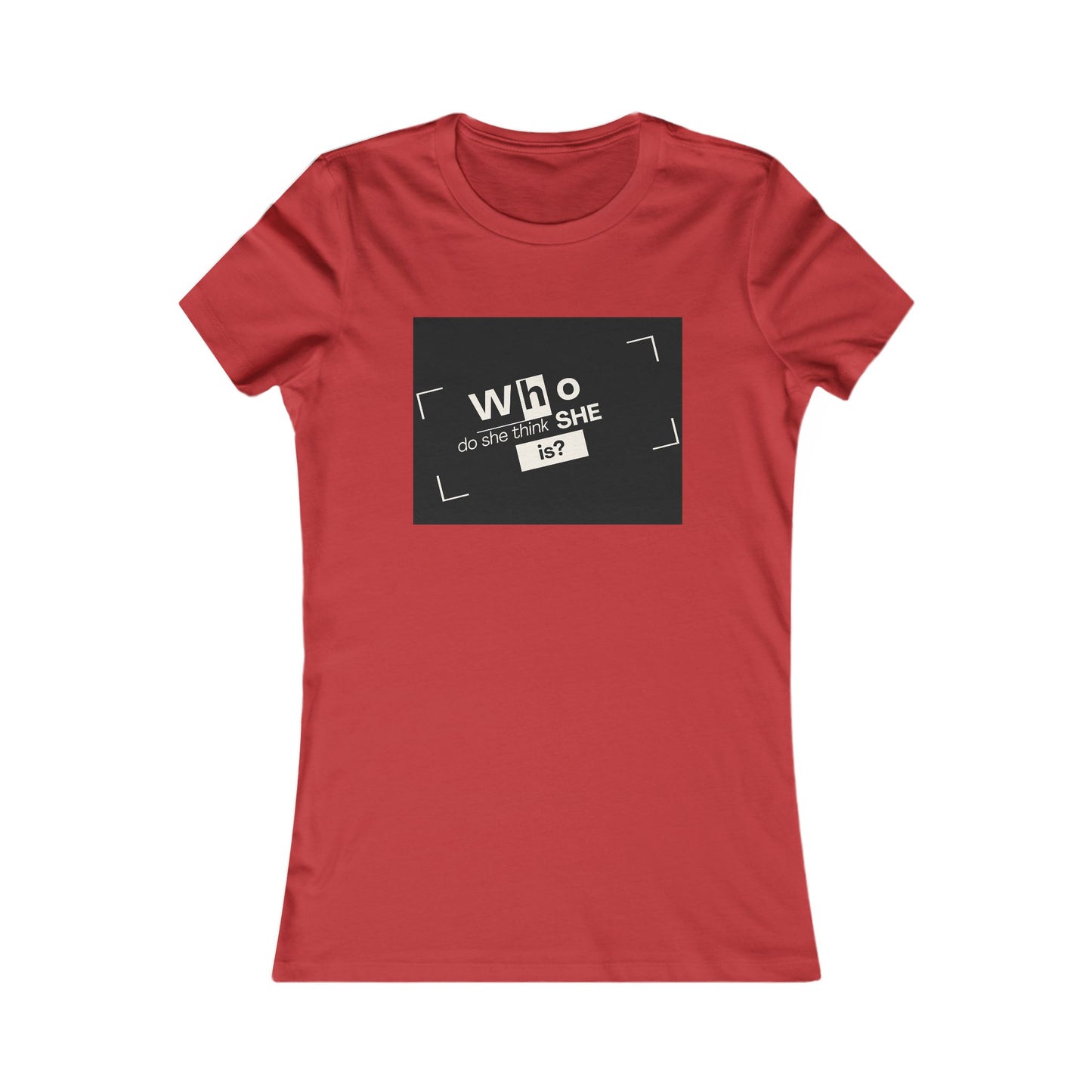 "Who Is She?"- Women's Favorite Tee