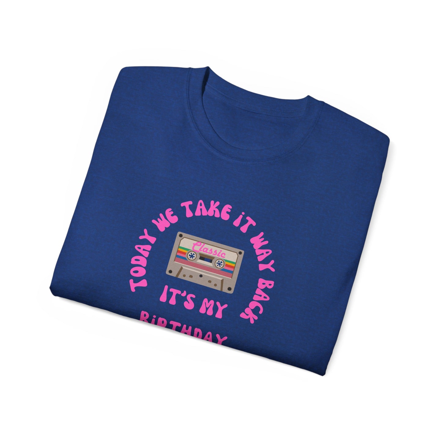 Retro Birthday Tee - 'Today We Take It Way Back' Unisex Cotton T-Shirt