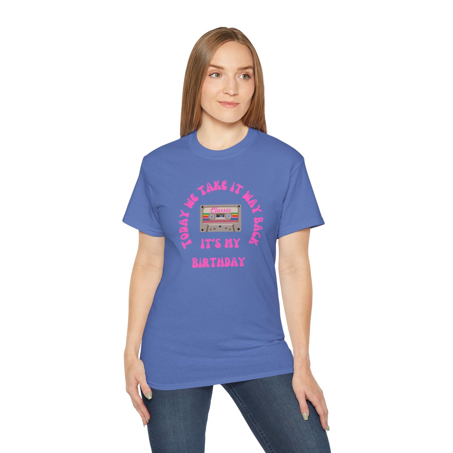 Today We Take It Way Back... It's My Birthday T-Shirt