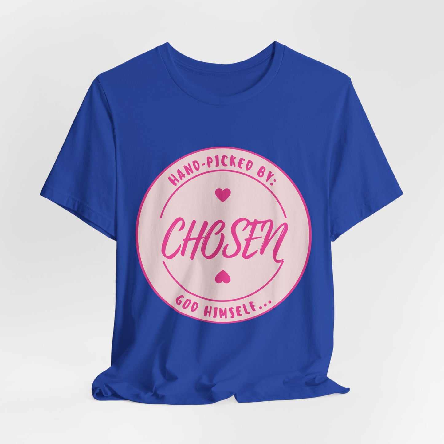 CHOSEN: Hand-picked by God Himself T-Shirt