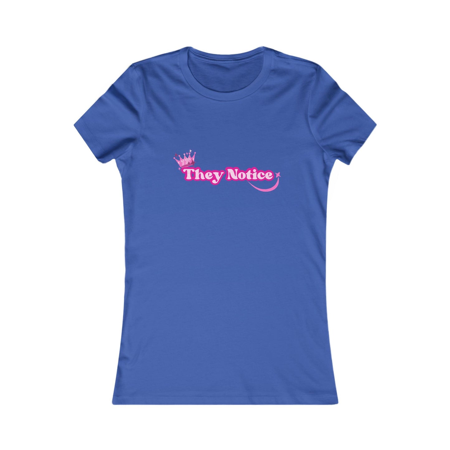They Notice Fitted T-Shirt