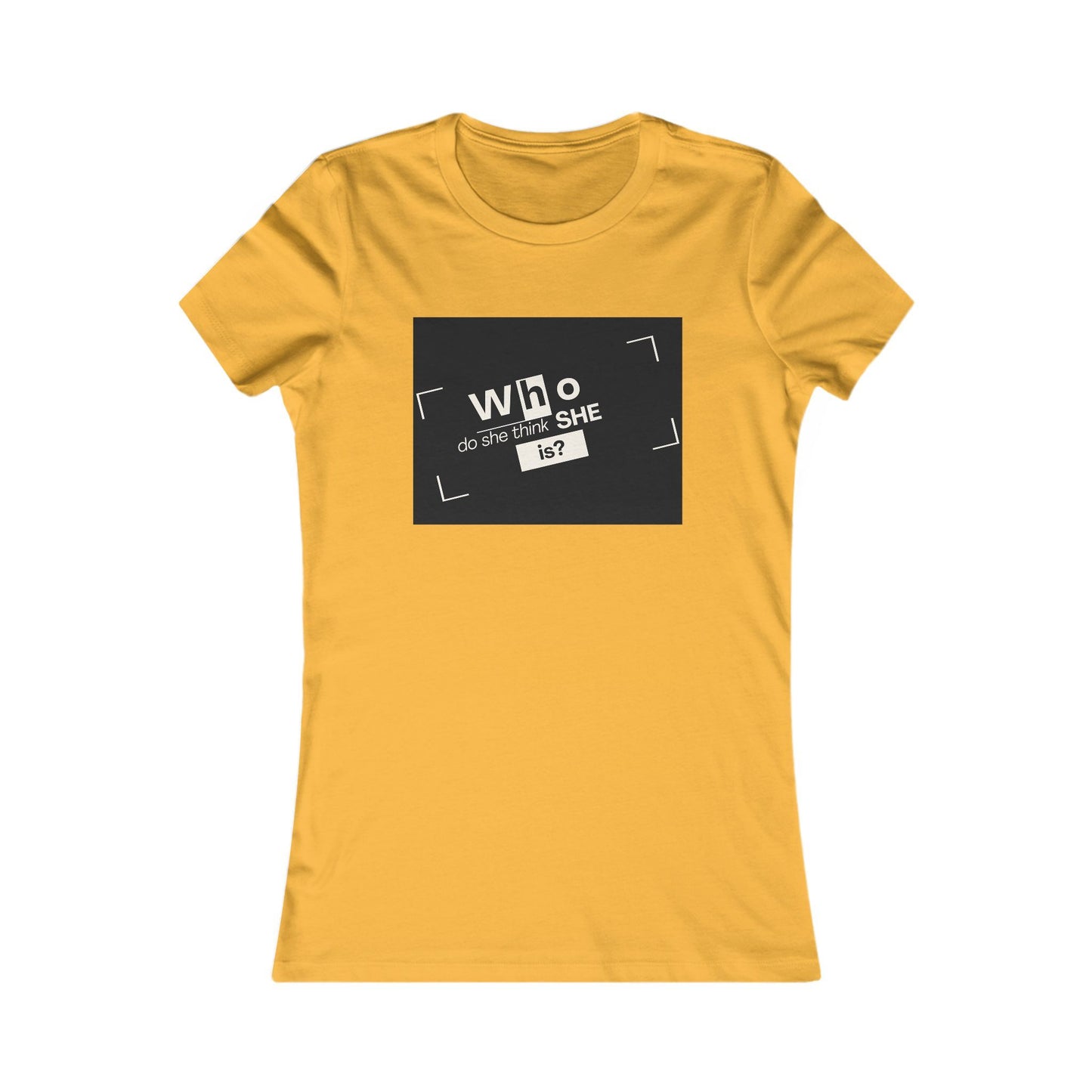 Who Do She Think She is Fitted T-Shirt