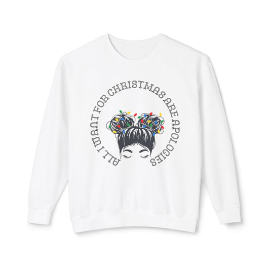 All I want for Christmas are Apologies Sweatshirt