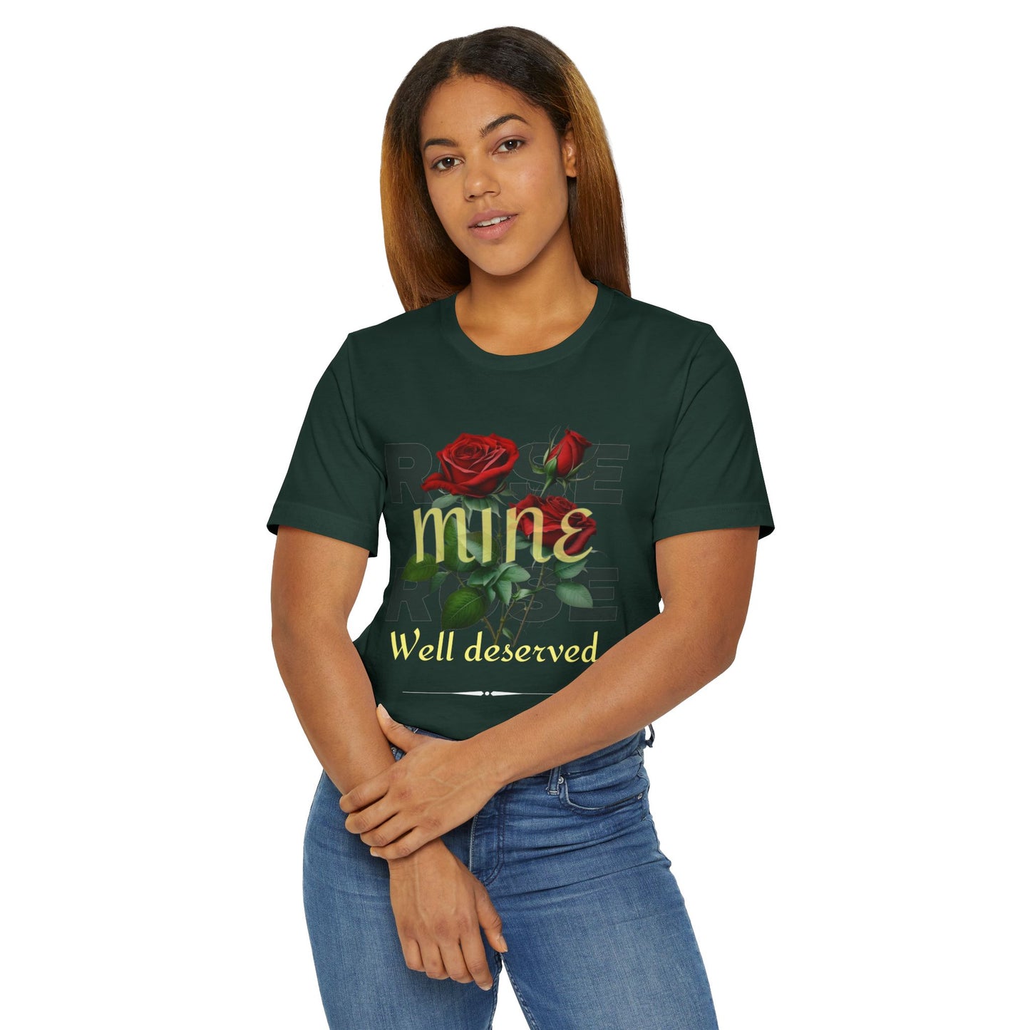 Roses Well Deserved... Mine Tee