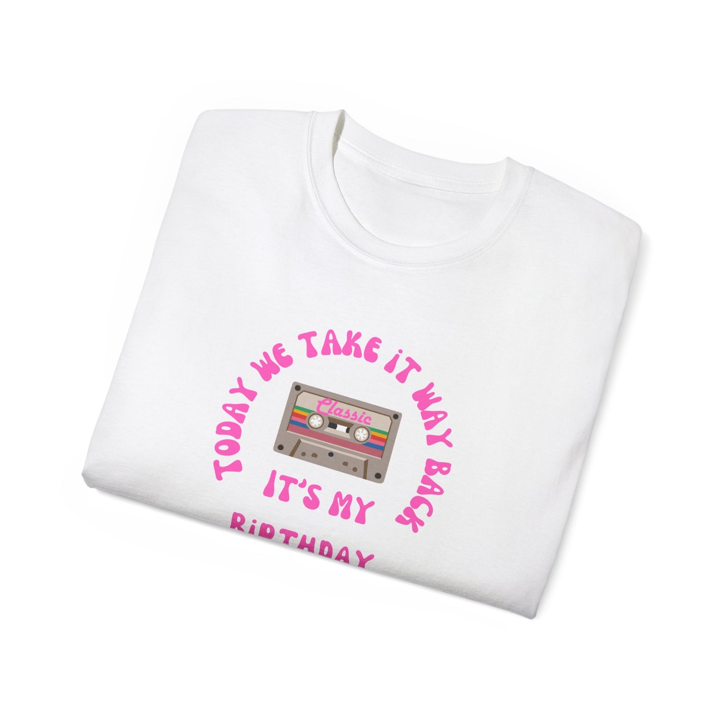 Retro Birthday Tee - 'Today We Take It Way Back' Unisex Cotton T-Shirt