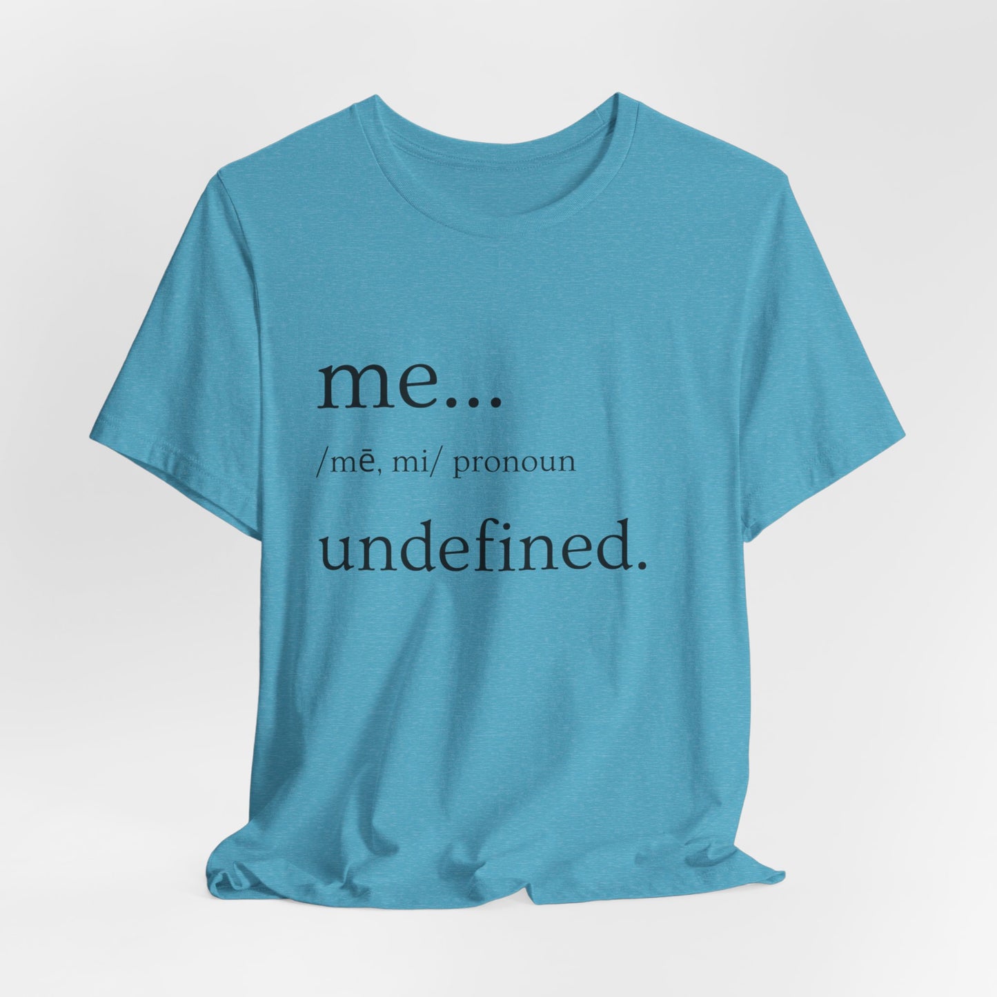 "ME... Undefined" Jersey Short Sleeve Tee