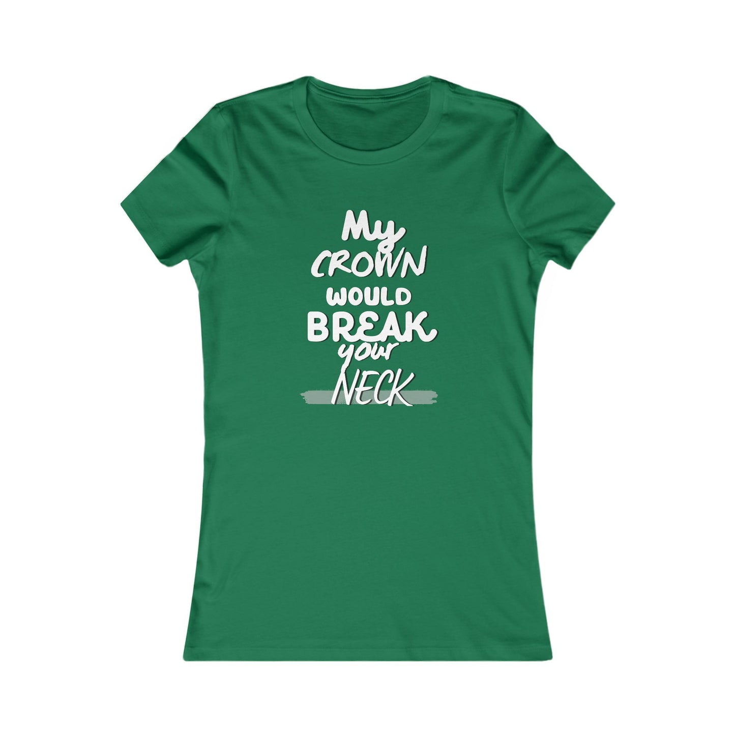 My Crown Would Break Your Neck Fitted T-Shirt