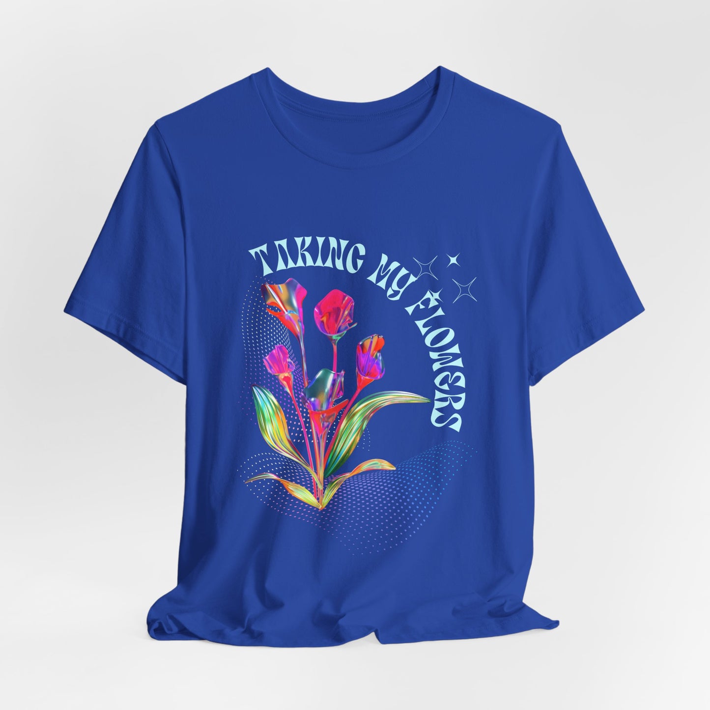 "Taking My Flowers" Jersey Short Sleeve Tee