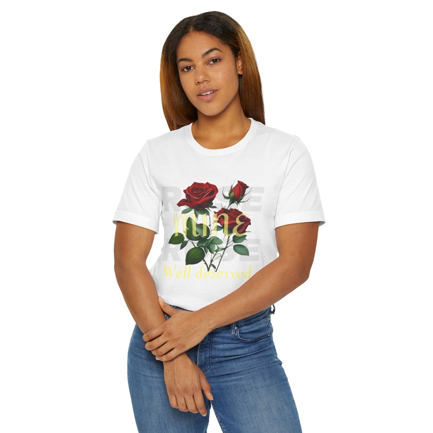 Roses Well Deserved... Mine Tee
