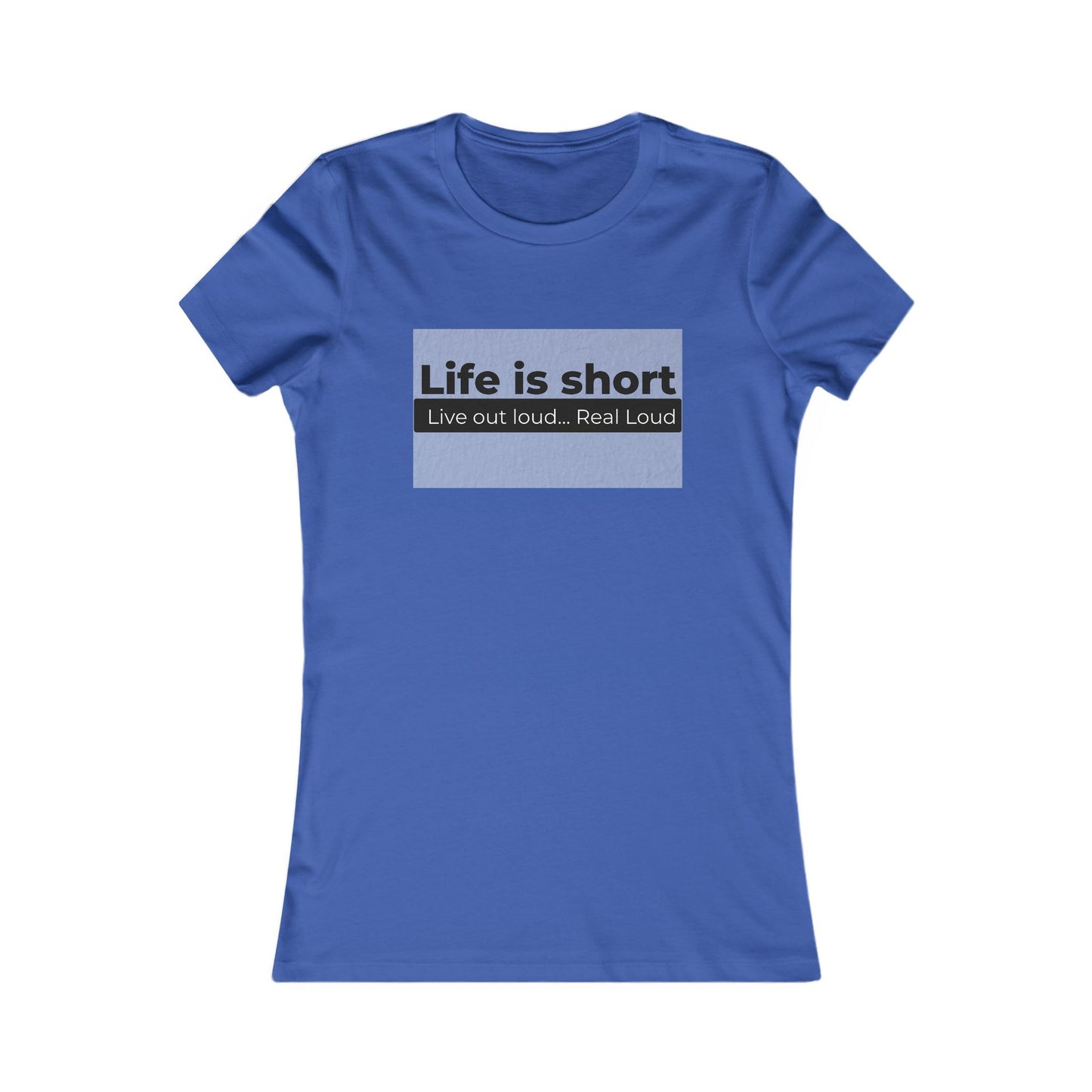Live Out Loud Fitted T-Shirt