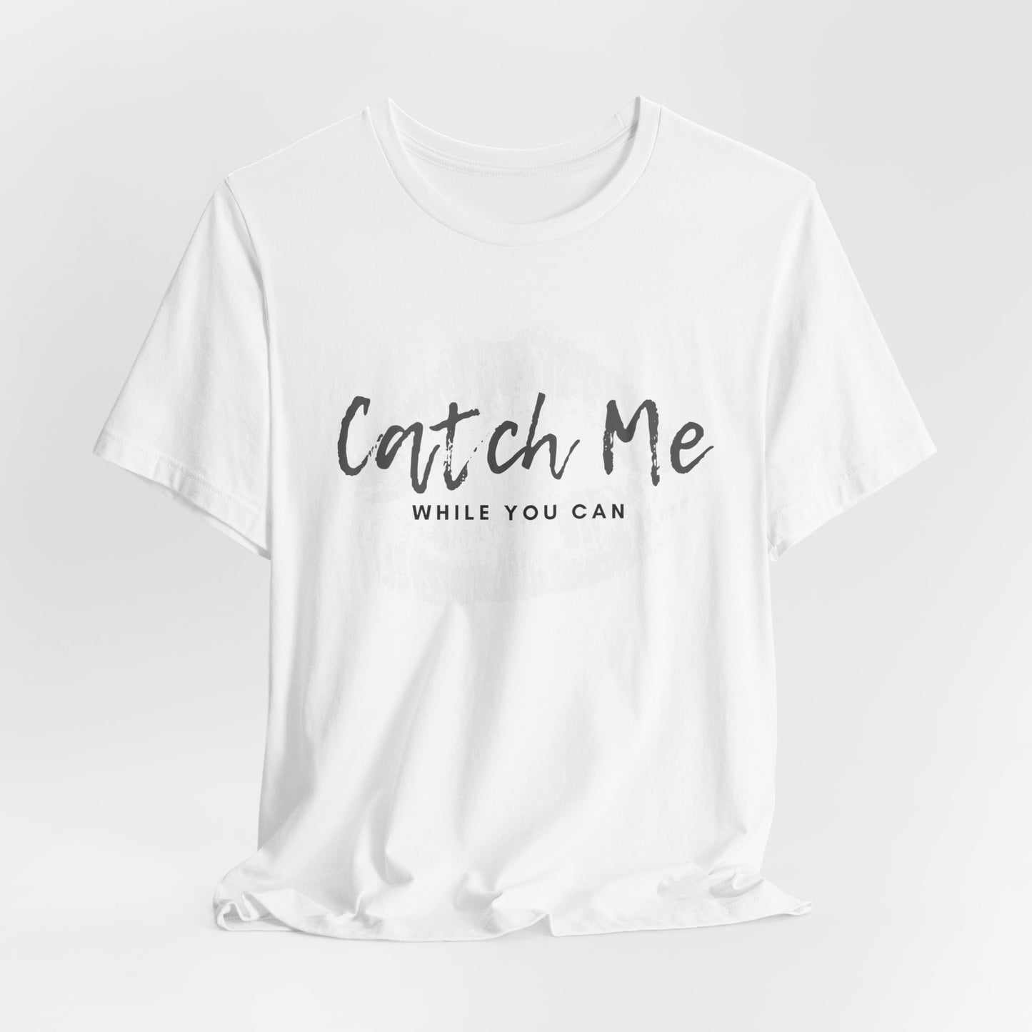 "Catch Me While You Can" Jersey Short Sleeve Tee