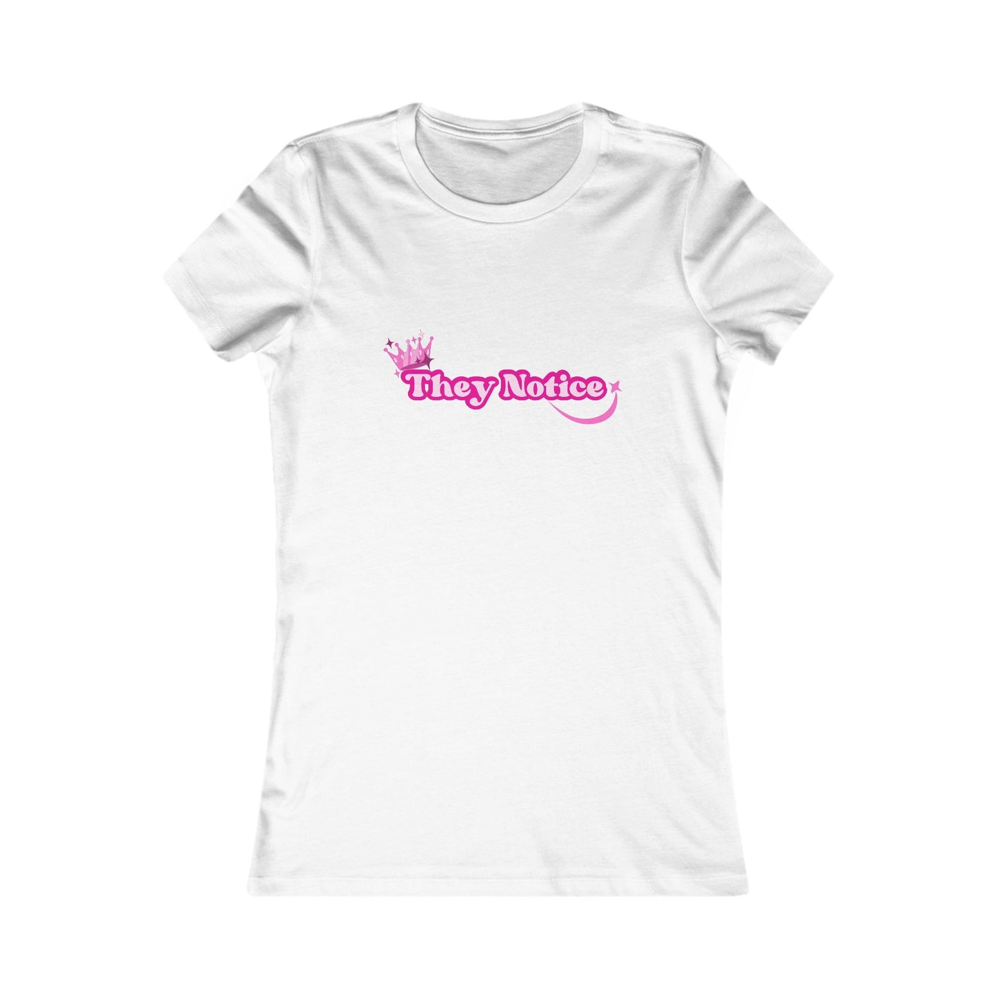 They Notice Fitted T-Shirt