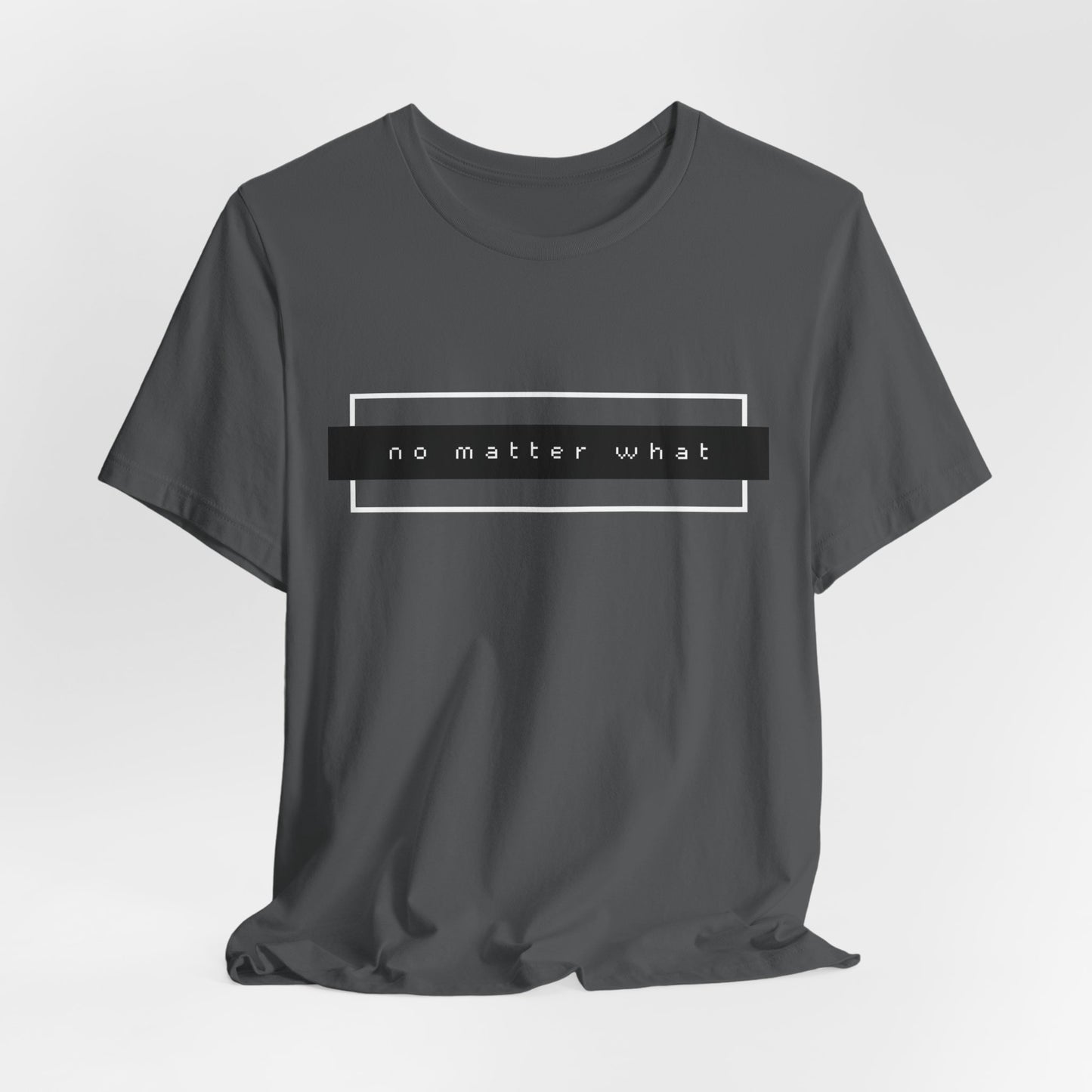 No Matter What T-Shirt