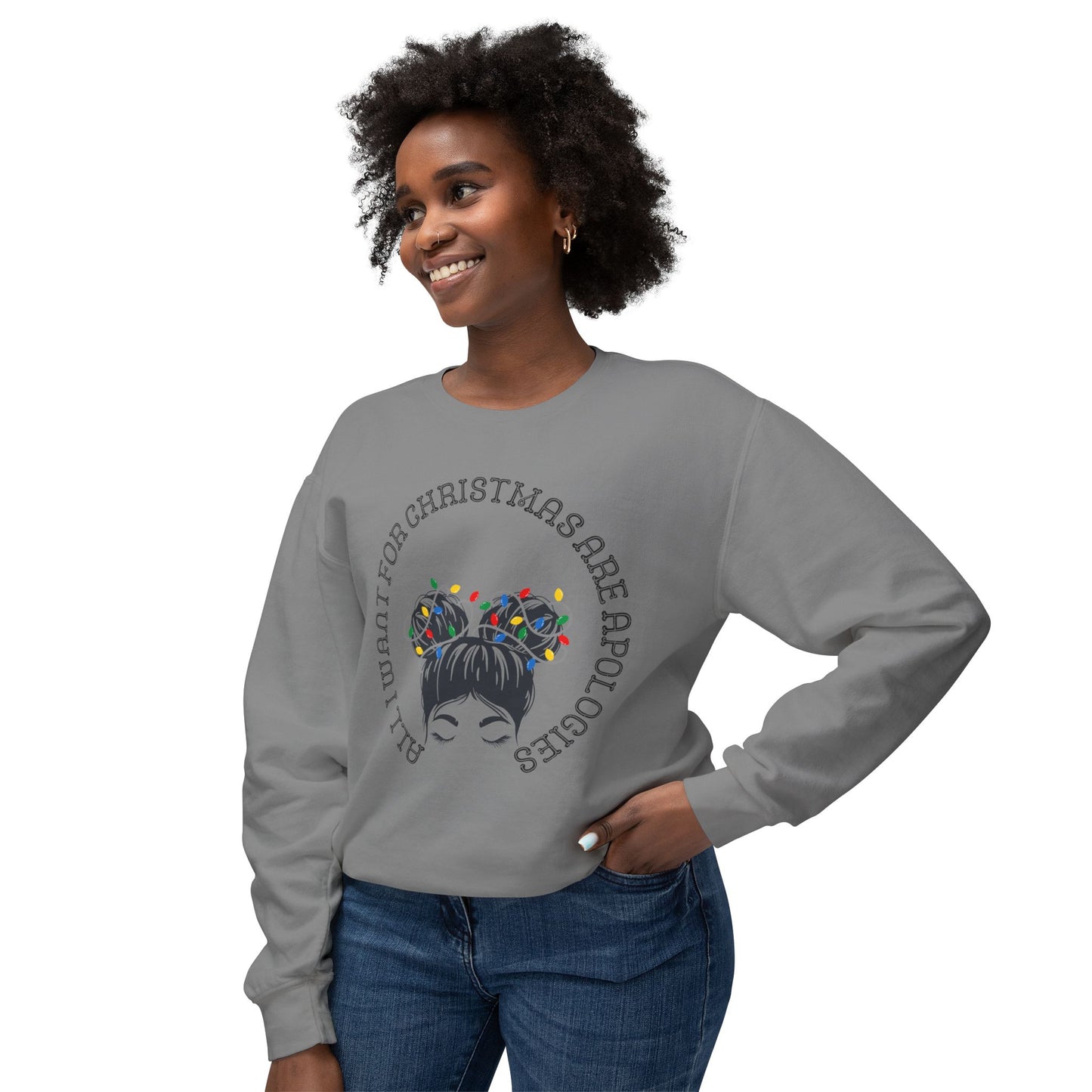 All I want for Christmas are Apologies Sweatshirt