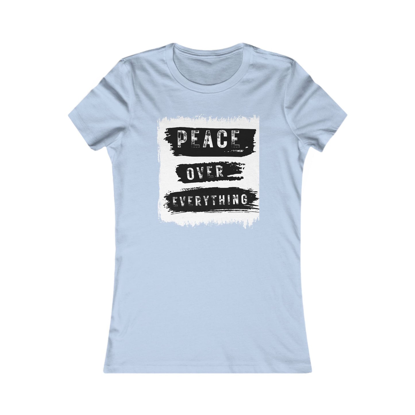 "Choose Peace Over Everything"- Women's Favorite Tee