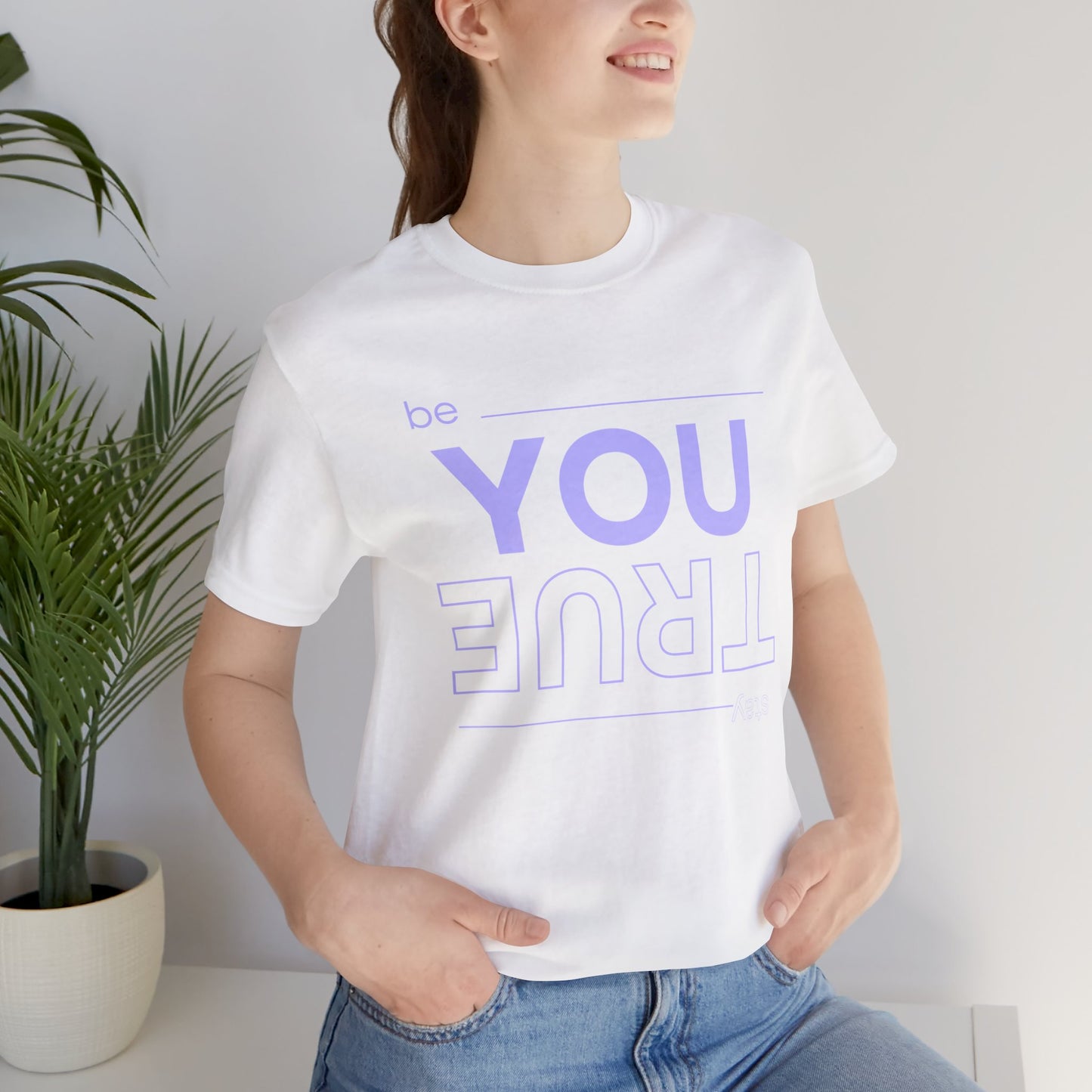 Be You Stay True T-Shirt