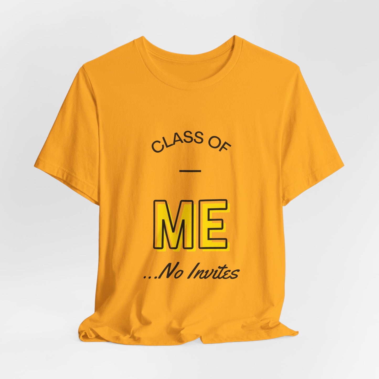 Class of Me... No invites T-Shirt