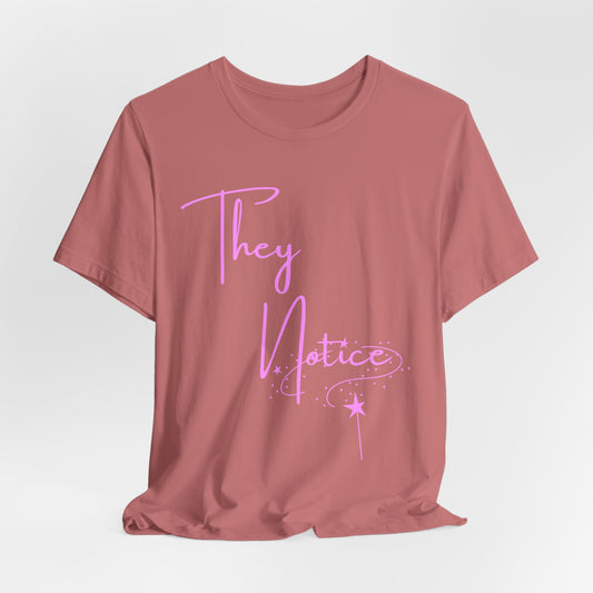 They Notice with star wand T-Shirt