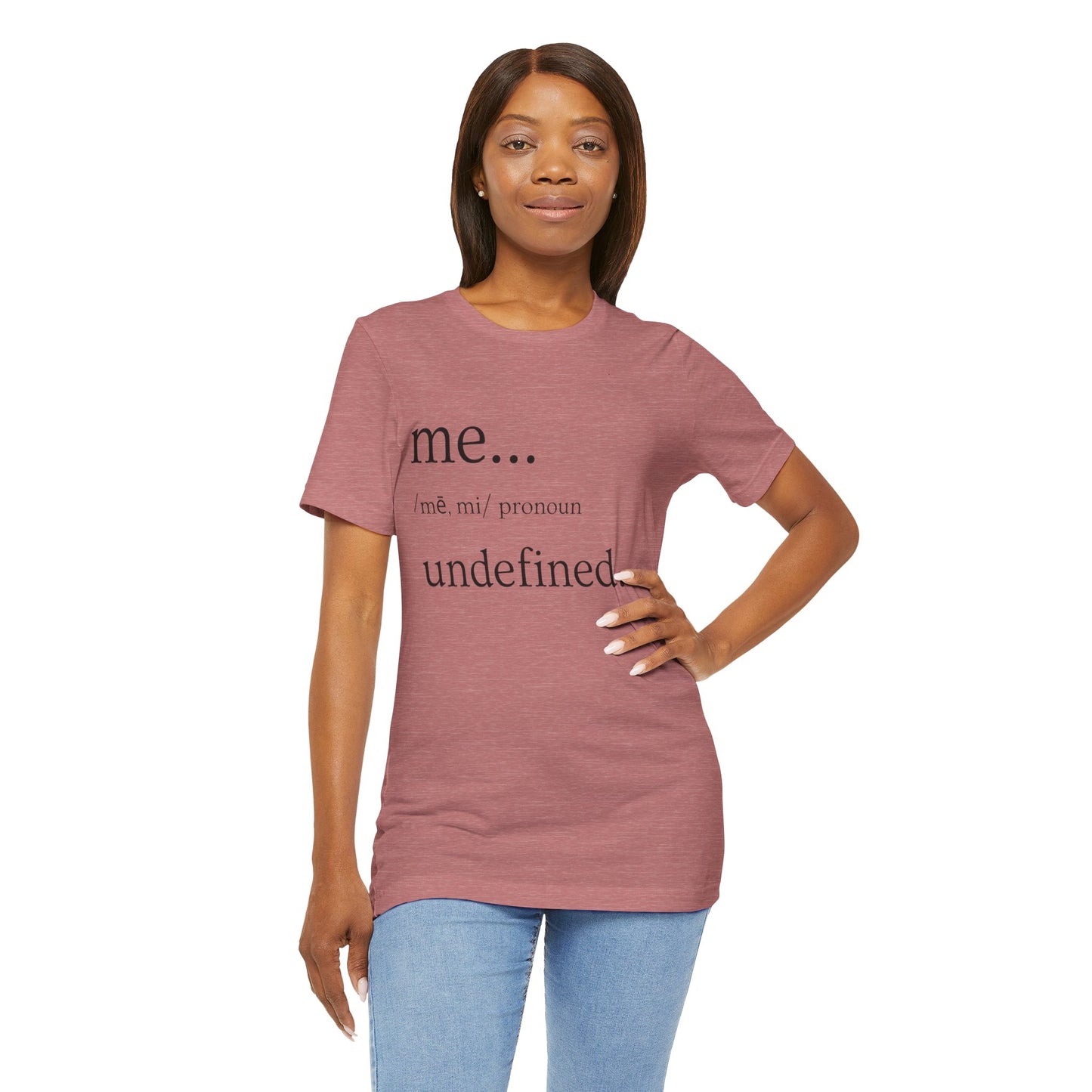 ME... Undefined T-Shirt