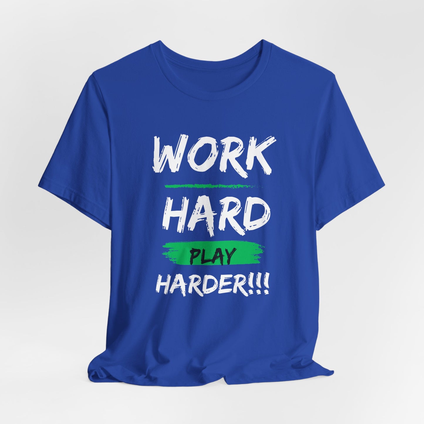 "Work Hard... Play Harder" Jersey Short Sleeve Tee
