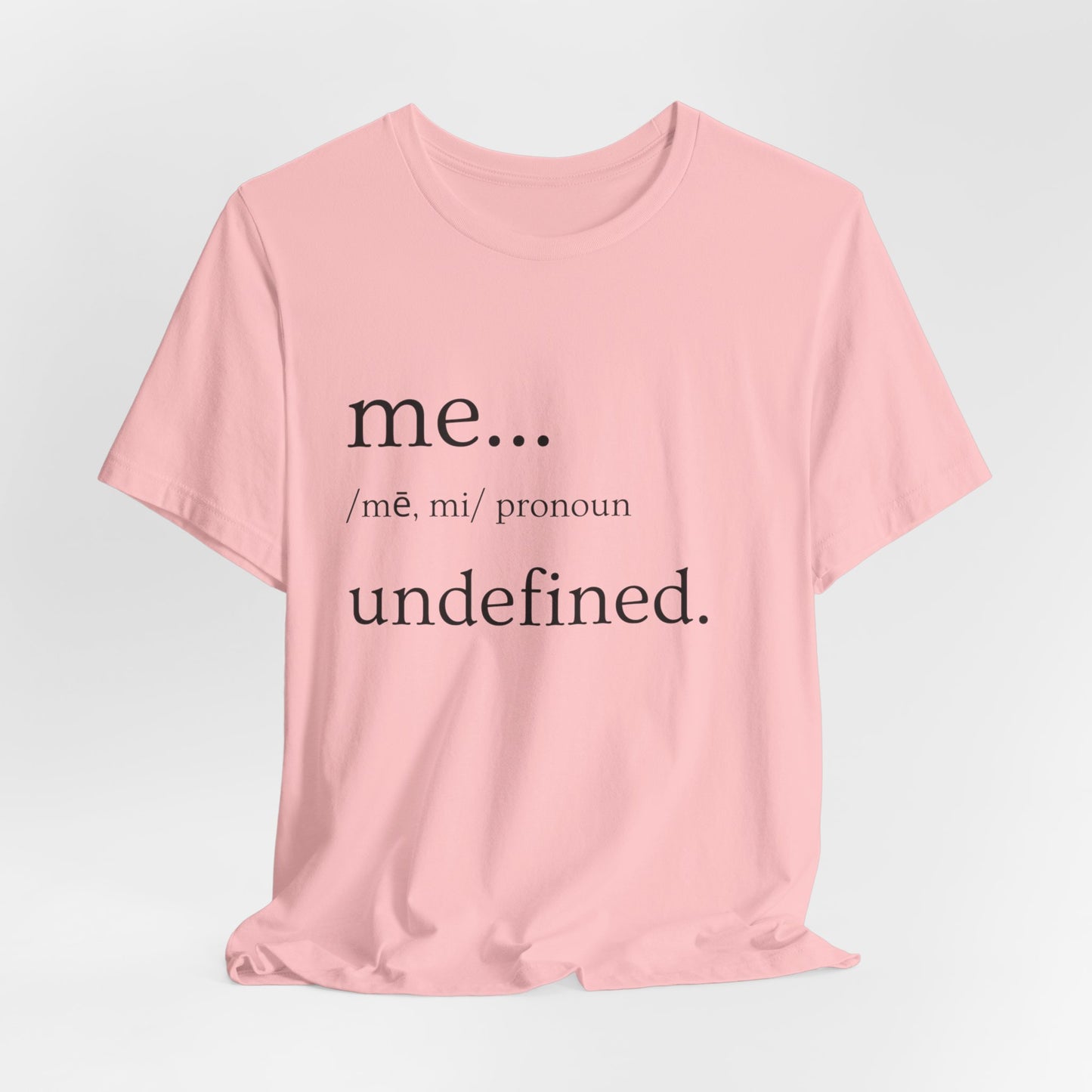 "ME... Undefined" Jersey Short Sleeve Tee