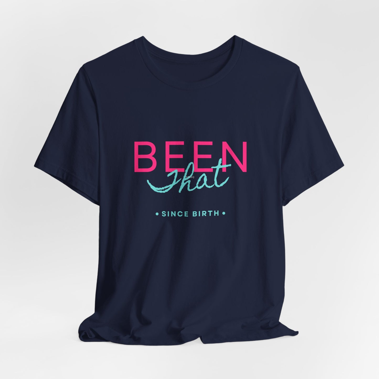 "Been That" Jersey Short Sleeve Tee