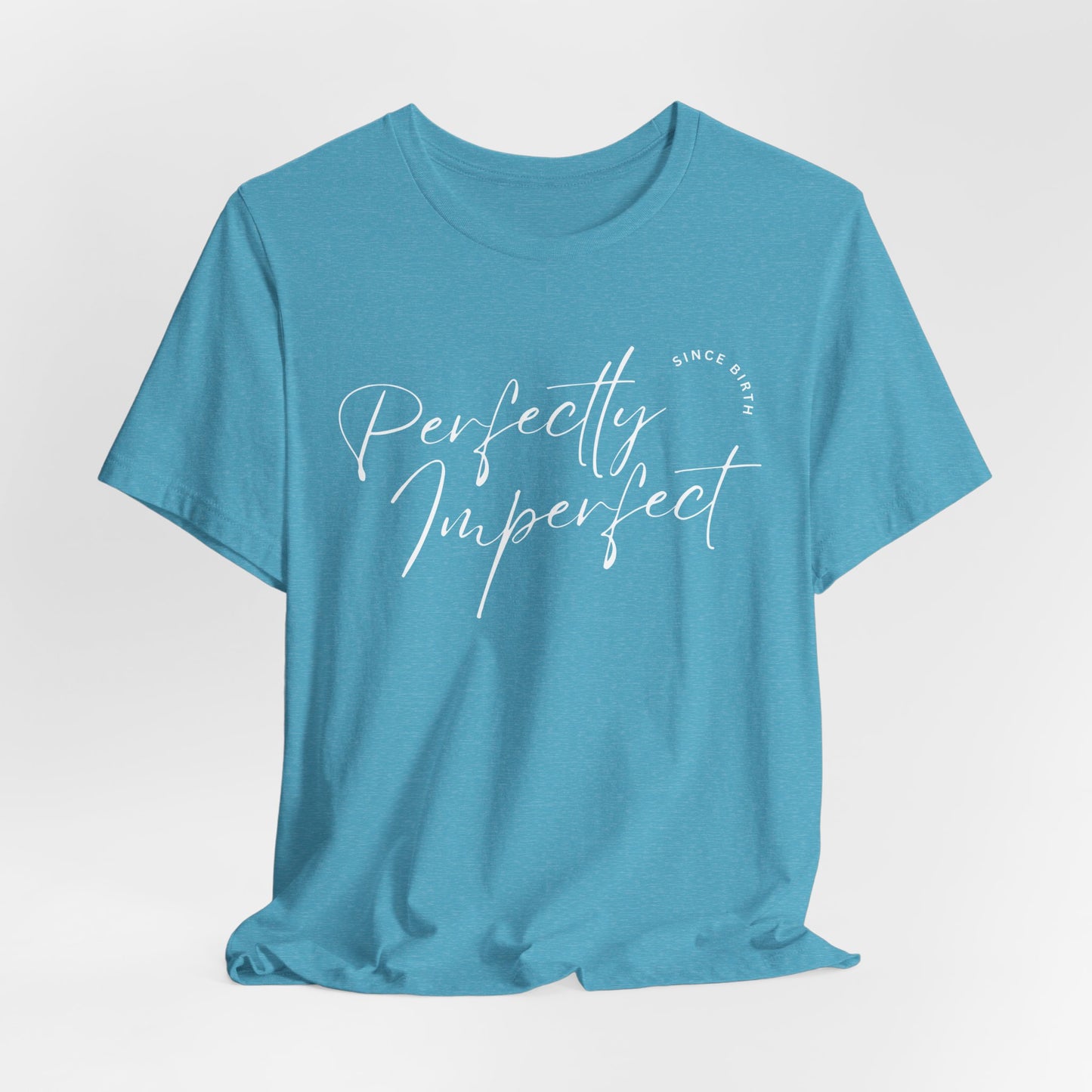 "Perfectly Imperfect" Jersey Short Sleeve Tee