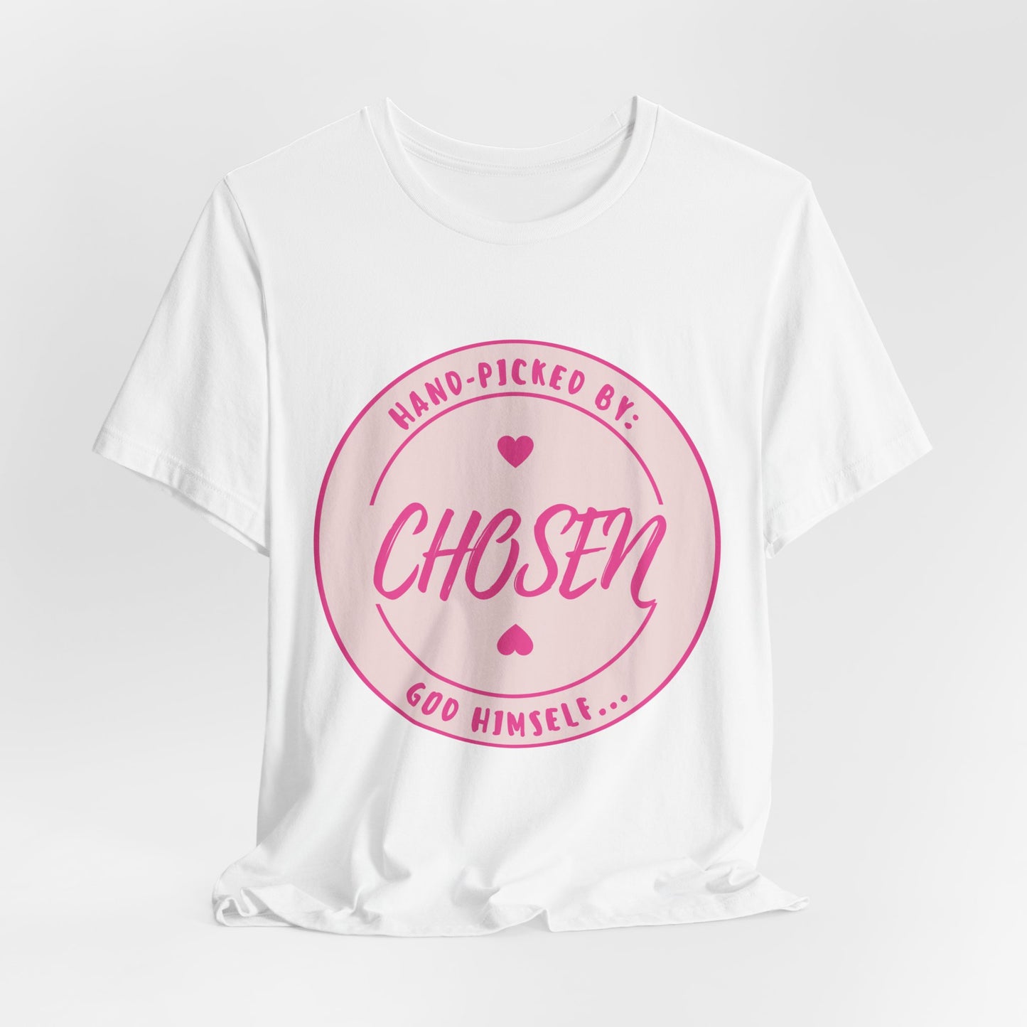 CHOSEN: Hand-picked by God Himself T-Shirt