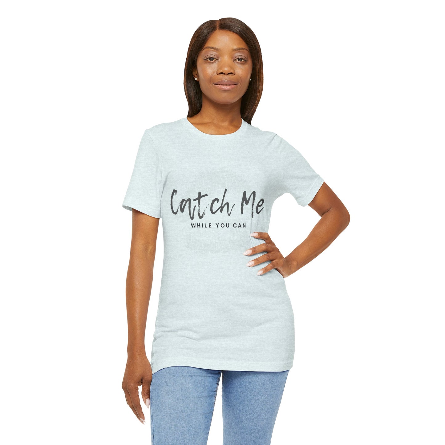 Catch Me While You Can T-Shirt