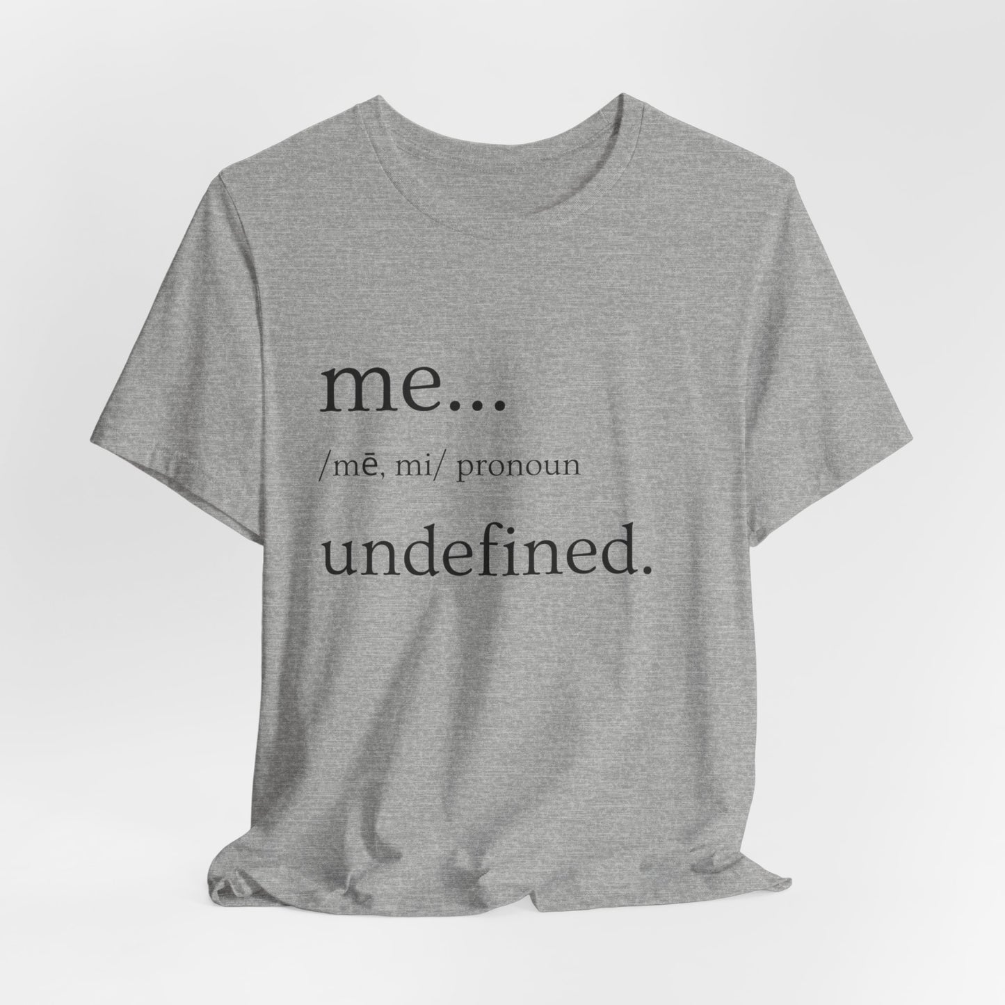 "ME... Undefined" Jersey Short Sleeve Tee