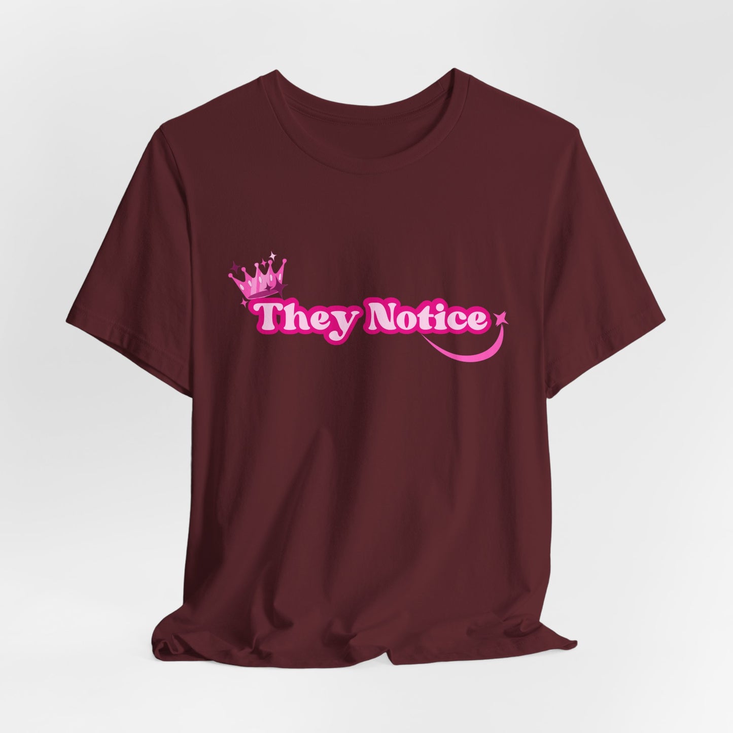 "They Notice" w/crown Jersey Short Sleeve Tee