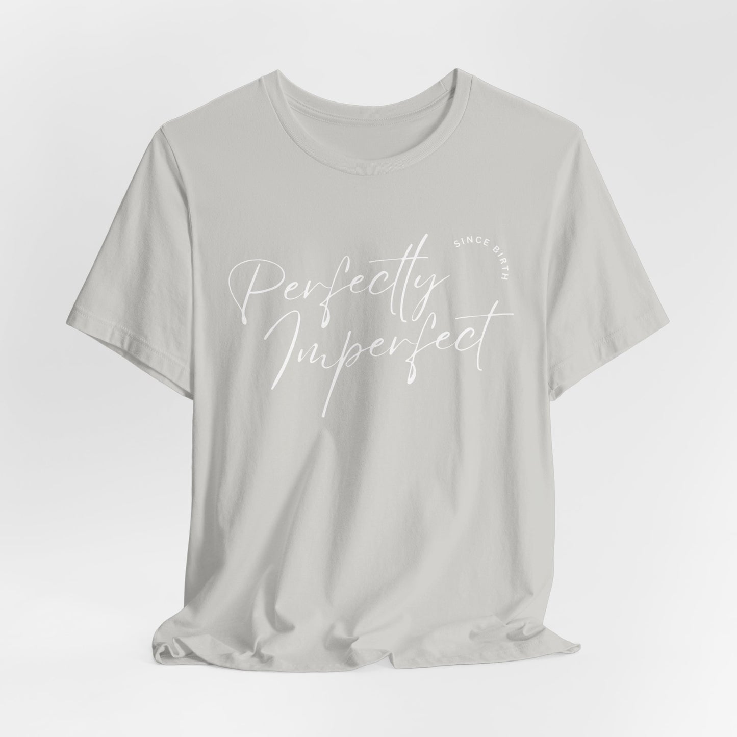 "Perfectly Imperfect" Jersey Short Sleeve Tee