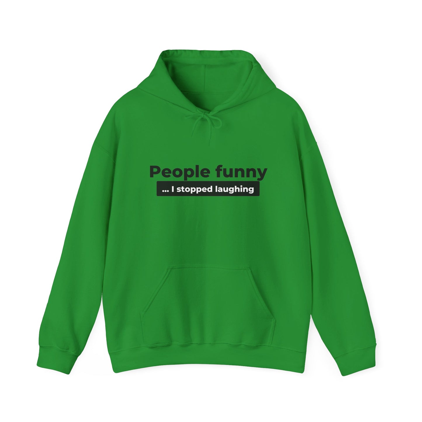 People Funny... I Stopped Laughing Hoodie