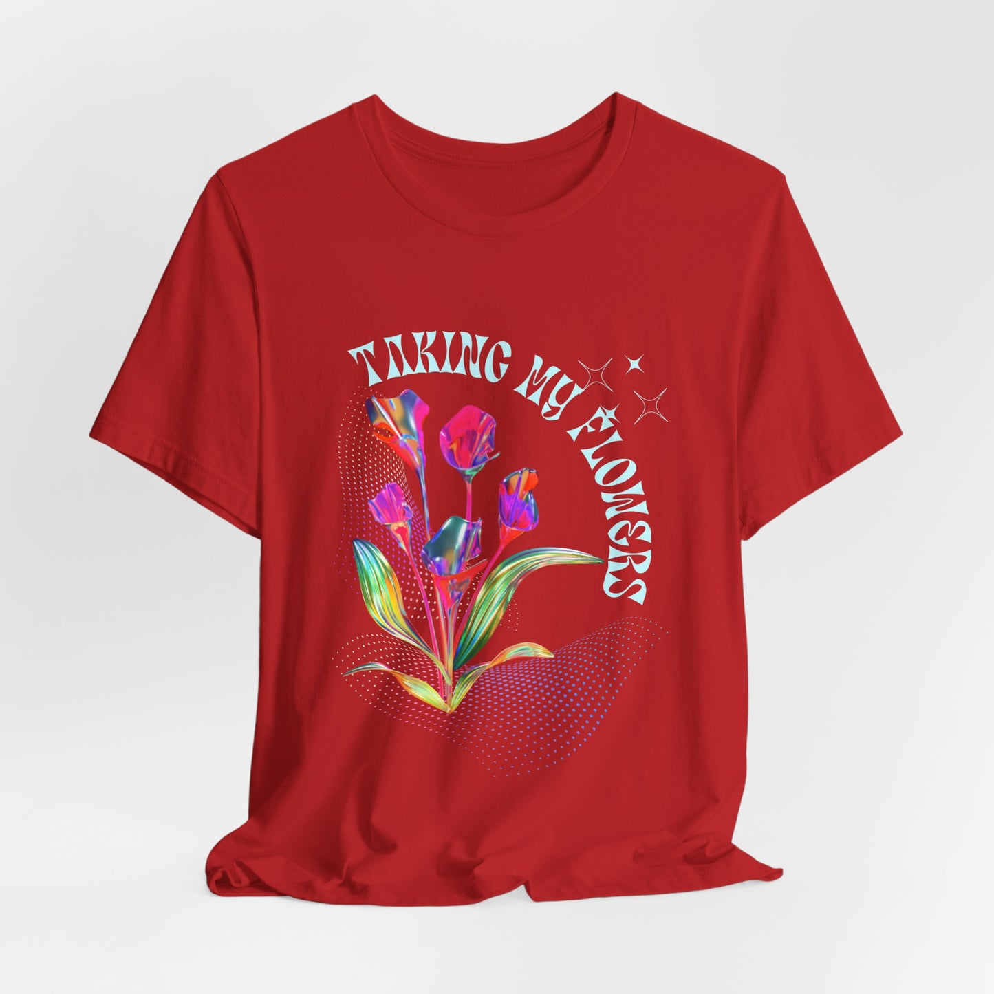 "Taking My Flowers" Jersey Short Sleeve Tee