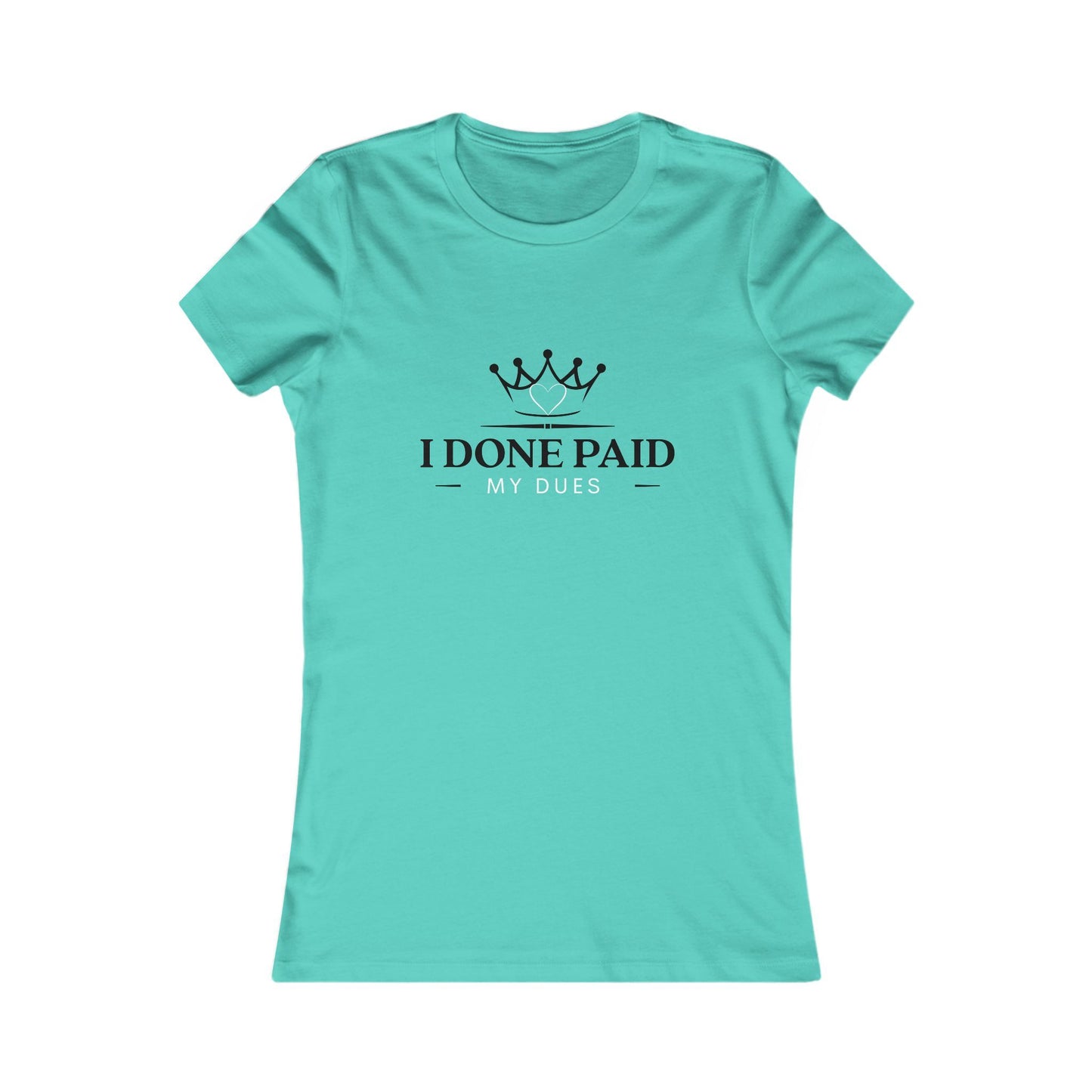 I Done Paid My Dues T-Shirt