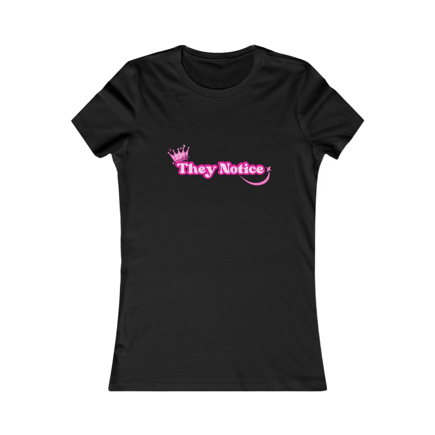 They Notice Fitted T-Shirt