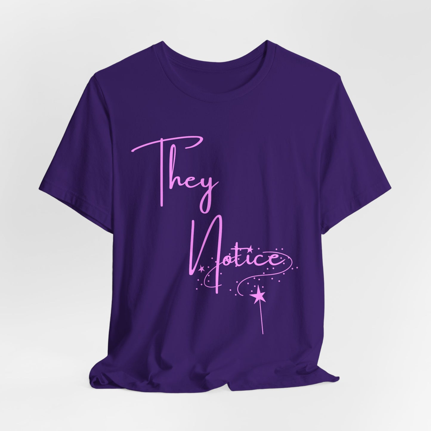 They Notice with star wand T-Shirt