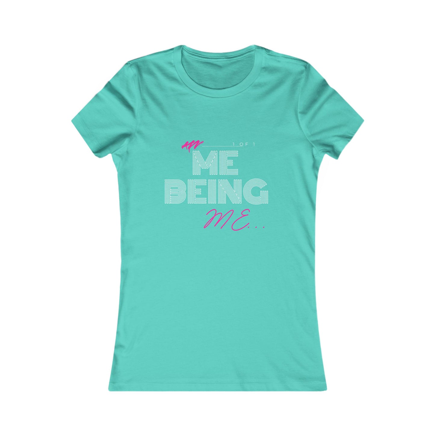 "Me Being Me"- Women's Favorite Tee