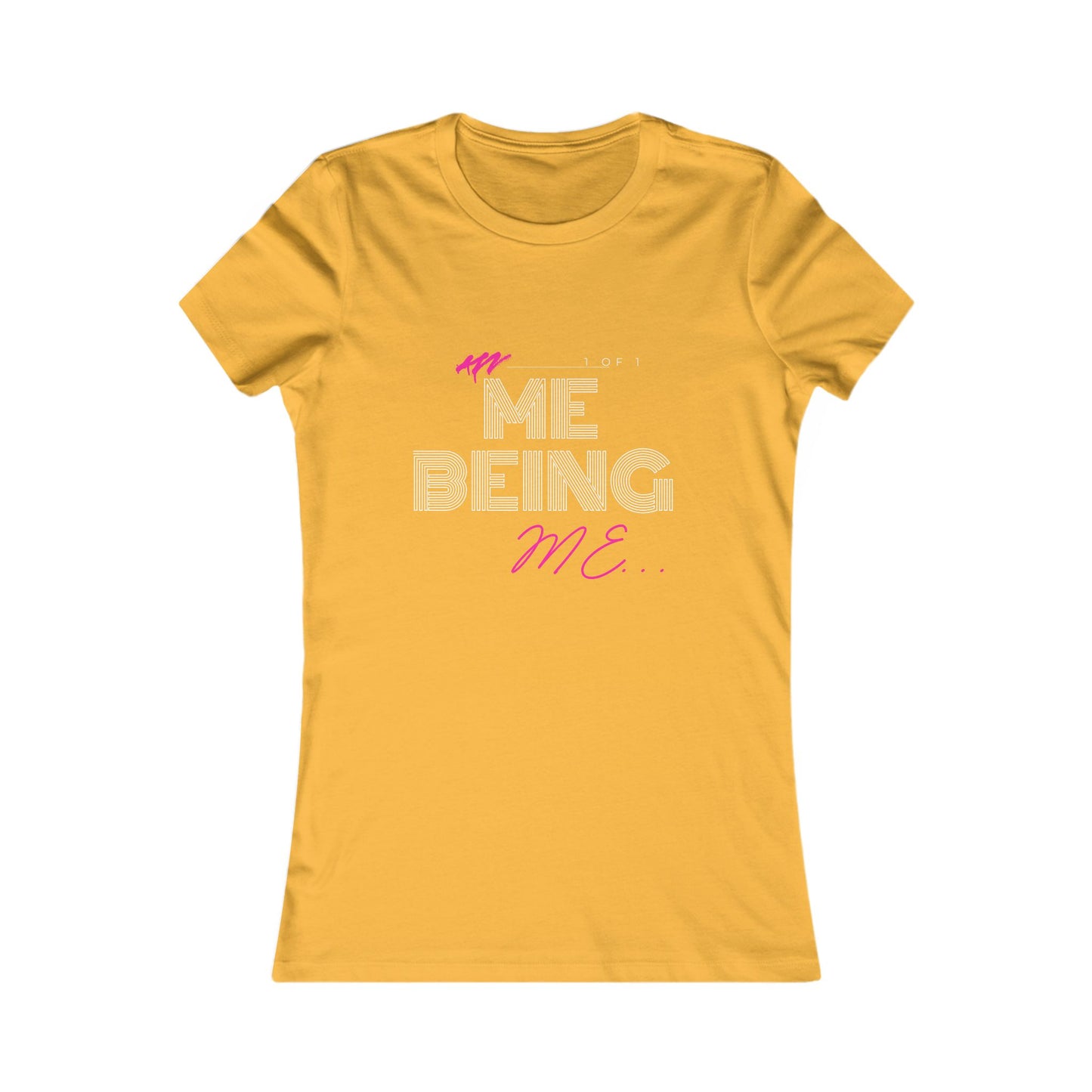 "Me Being Me"- Women's Favorite Tee