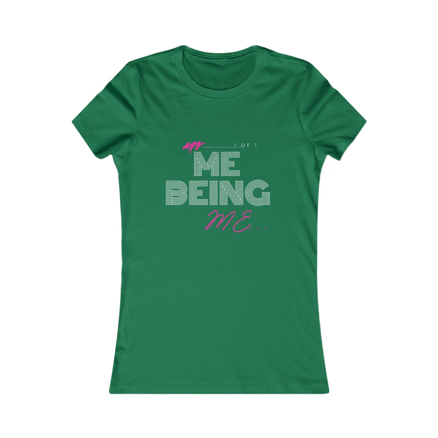 "Me Being Me"- Women's Favorite Tee