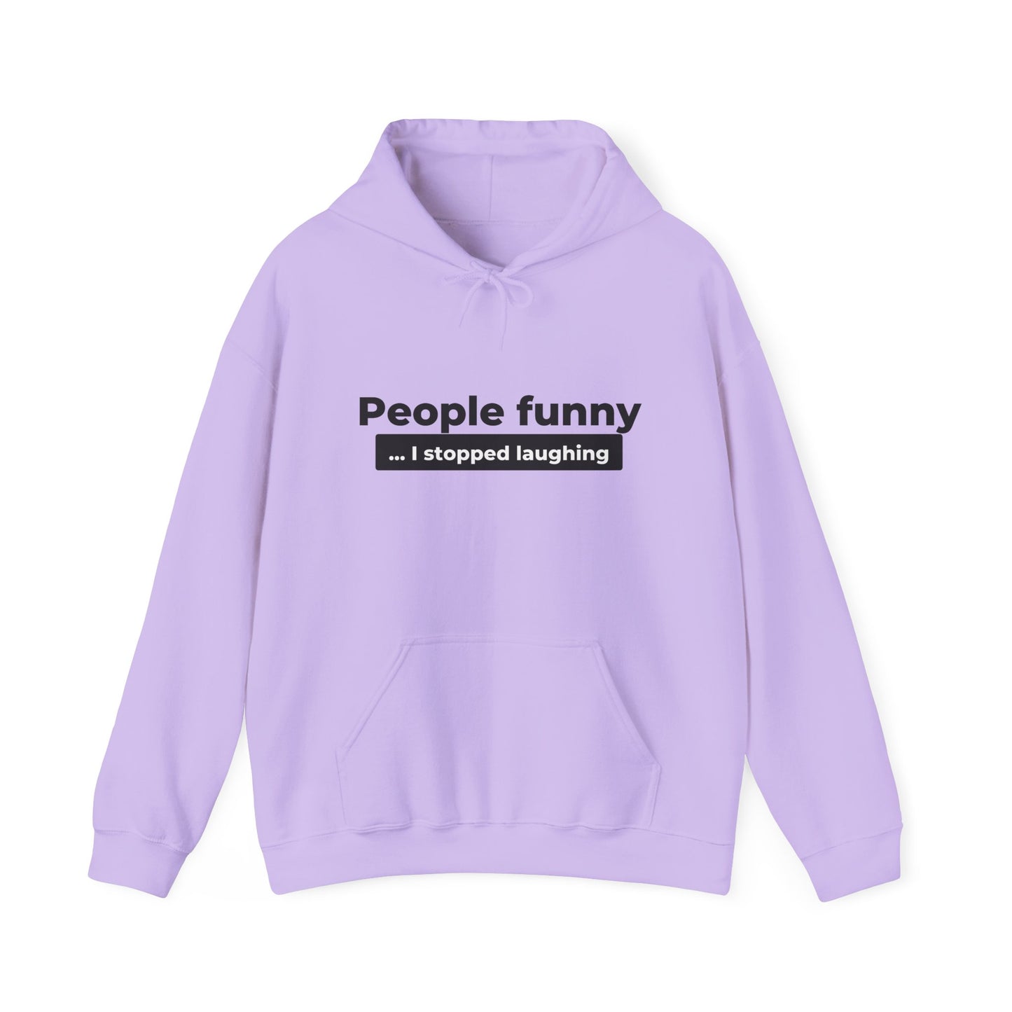 People Funny... I Stopped Laughing Hoodie