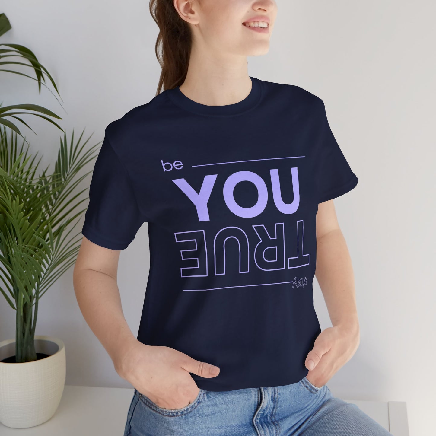Be You Stay True T-Shirt
