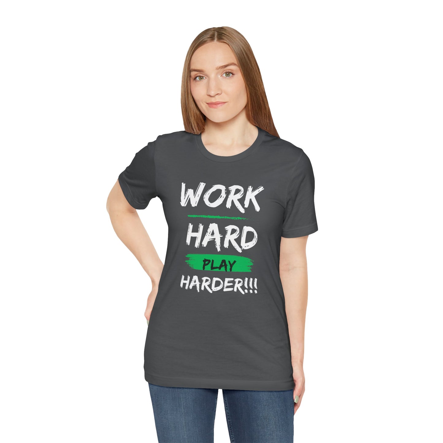 Work Hard... Play Harder T-Shirt