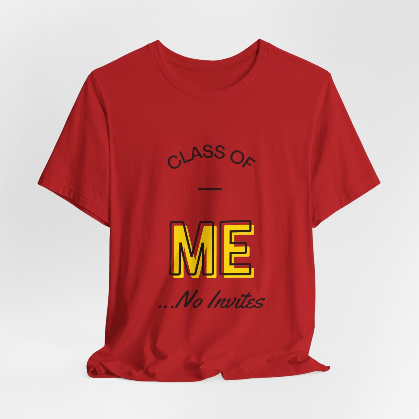 Class of Me... No invites T-Shirt