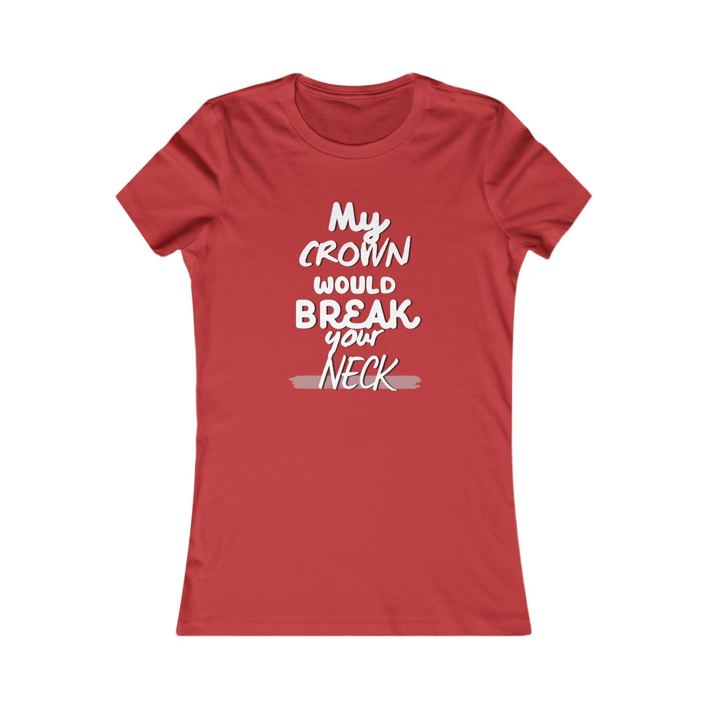 My Crown Would Break Your Neck Fitted T-Shirt
