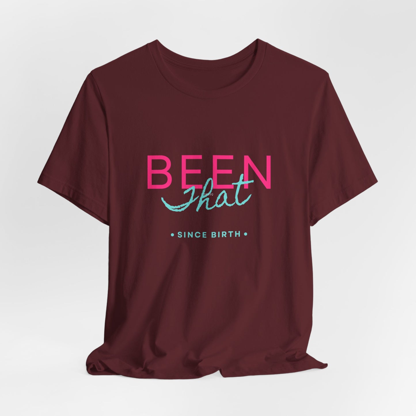 "Been That" Jersey Short Sleeve Tee