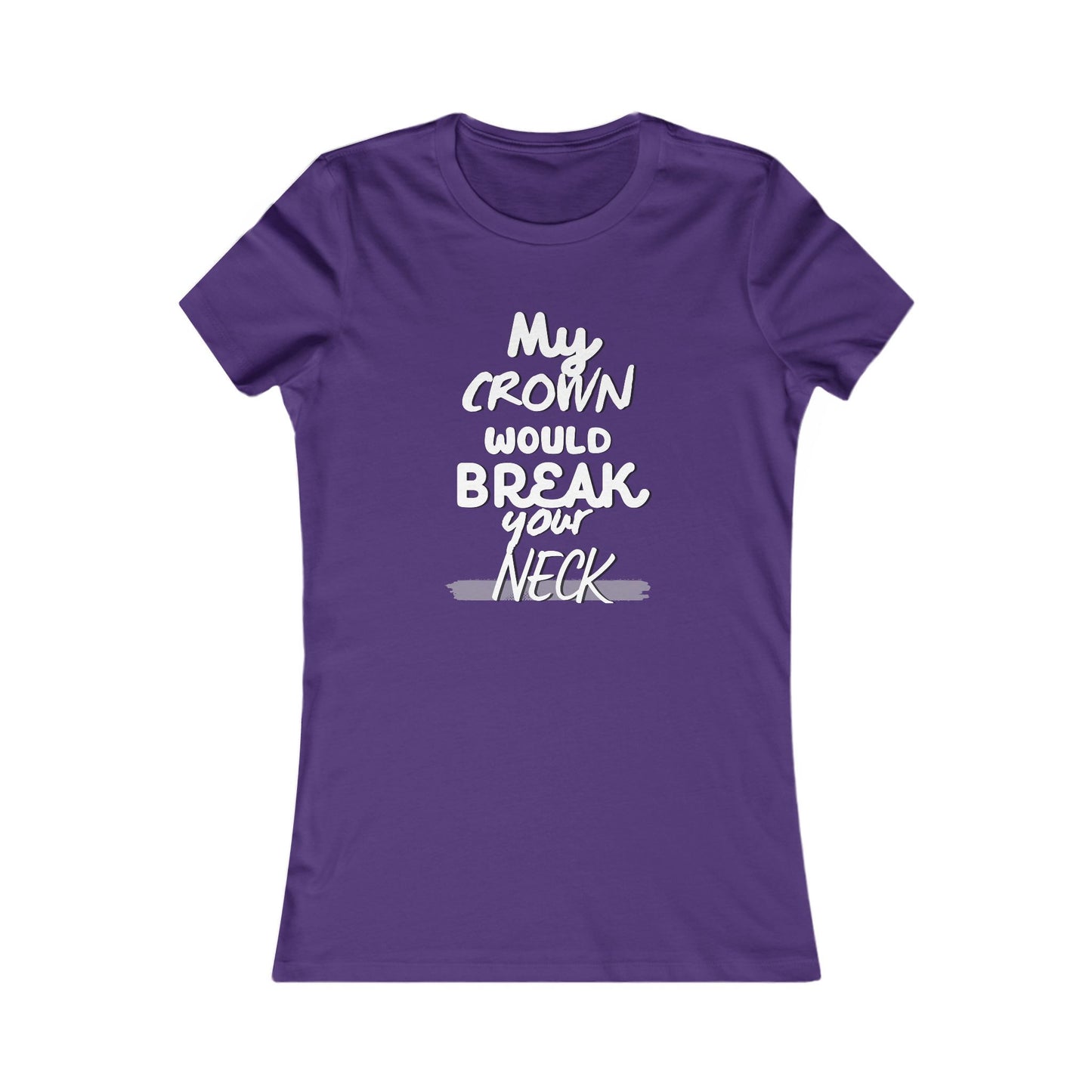My Crown Would Break Your Neck Fitted T-Shirt