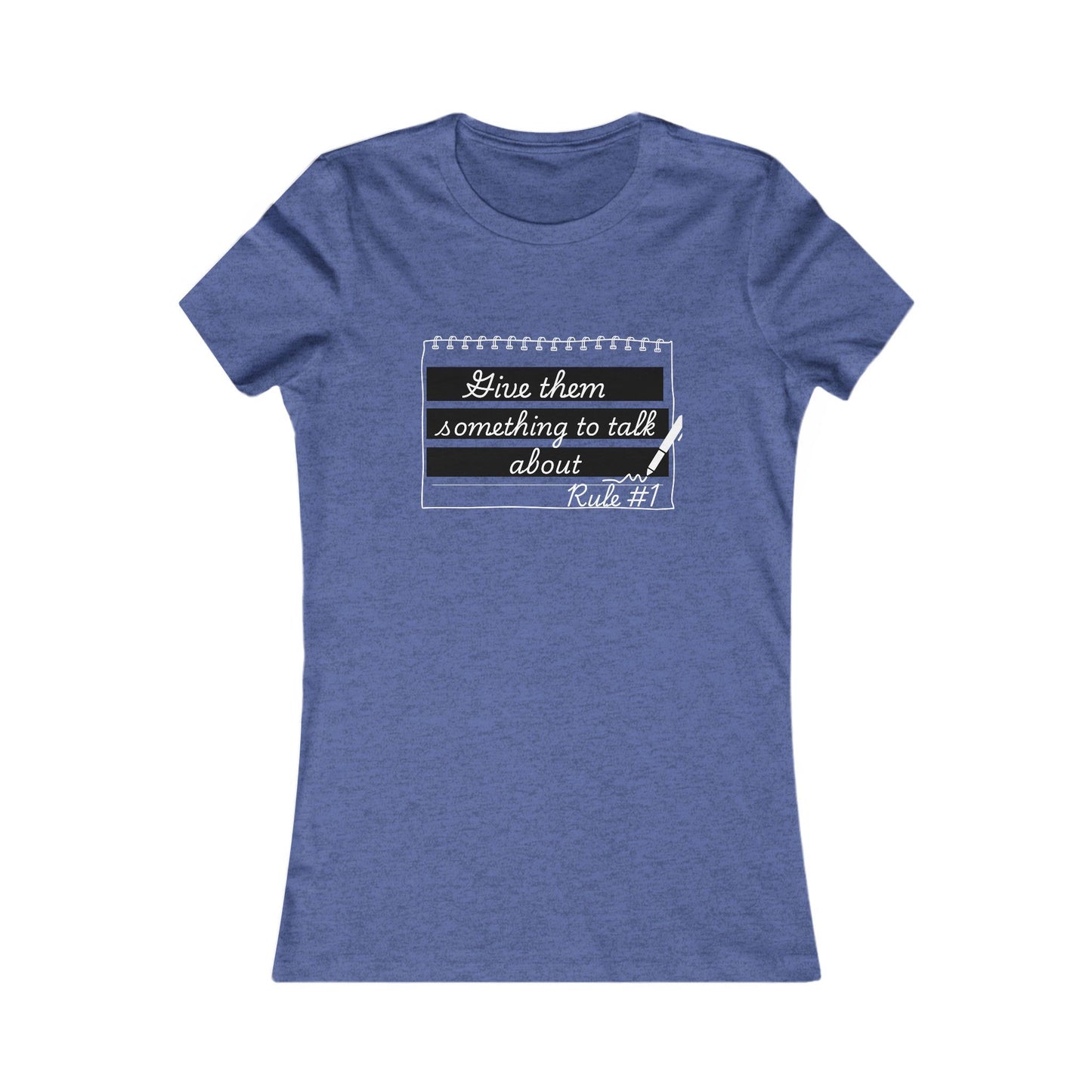 Give Them Something to Talk About Fitted T-Shirt