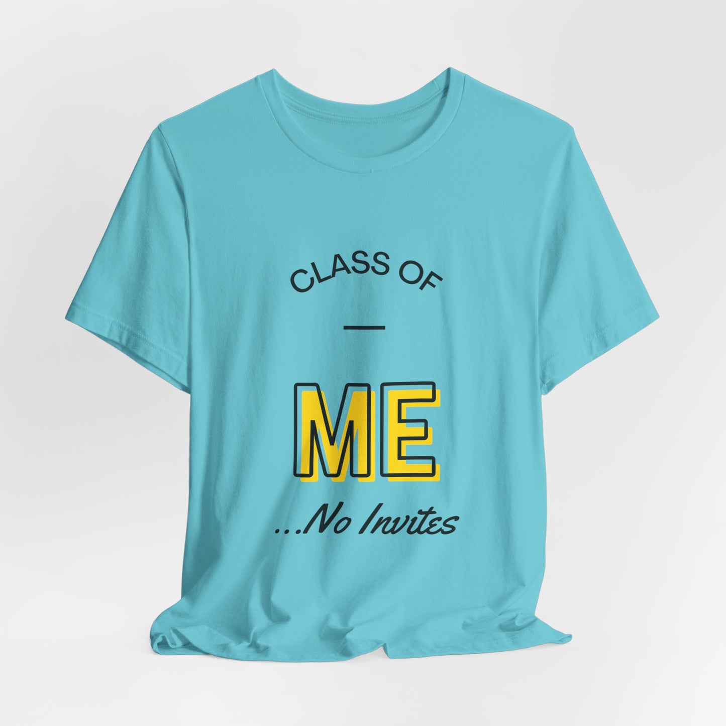 Class of Me... No invites T-Shirt